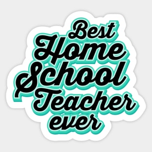 the best homeschool teacher ever Sticker